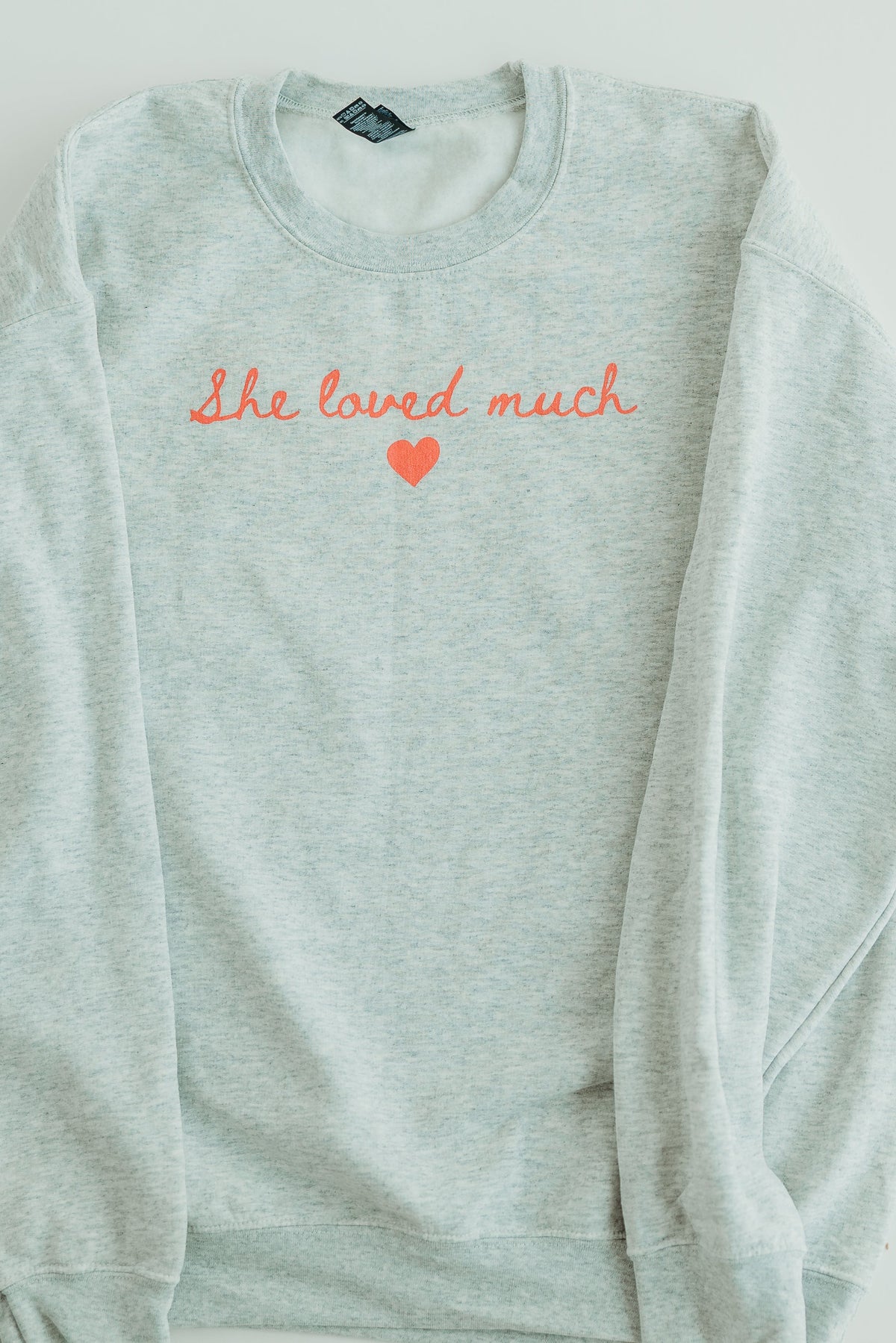 She Loved Much Sweatshirt
