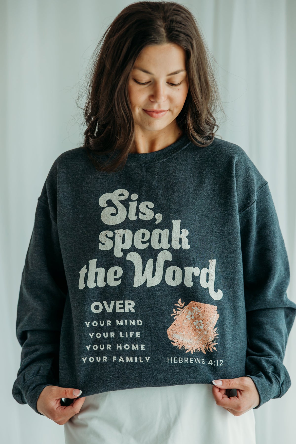 Sis, Speak the Word Sweatshirt