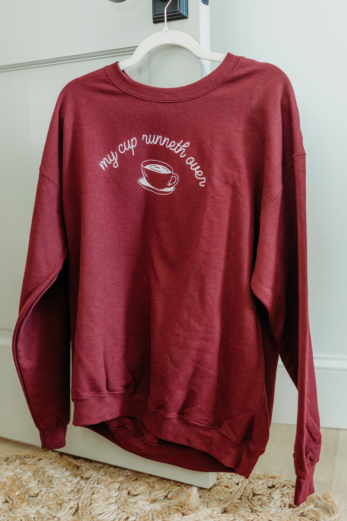 My Cup Runneth Over sweatshirt